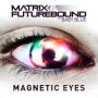 #340 | Matrix & Futurebound - Magnetic Eyes