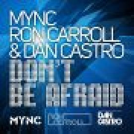 #332 | MYNC, Ron Carroll & Dan Castro - Don't Be Afraid